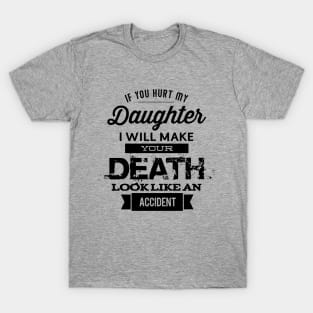 If you hurt my daughter T-Shirt